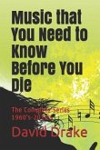 Music that You Need to Know Before You Die: The Complete Series 1960's-2010's