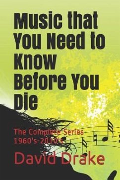 Music that You Need to Know Before You Die: The Complete Series 1960's-2010's - Drake, David Pm