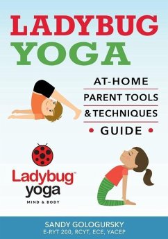 Ladybug Yoga At-Home Parent Tools & Techniques Guide - Gologursky, Sandy