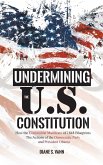 UNDERMINING THE U.S. CONSTITUTION