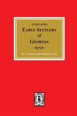 Early Settlers of Georgia, A List of the.