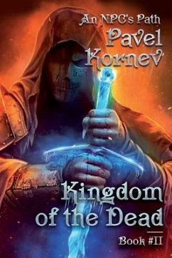 Kingdom of the Dead (An NPC's Path Book #2): LitRPG Series - Kornev, Pavel