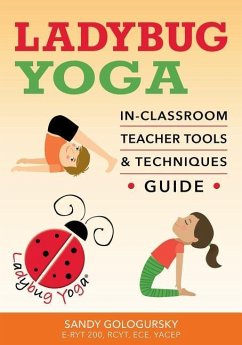 Ladybug Yoga In-Classroom Teacher Tools & Techniques Guide - Gologursky, Sandy