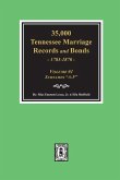 35,000 Tennessee Marriage Records and Bonds 1783-1870, &quote;A-F&quote;. ( Volume #1 )