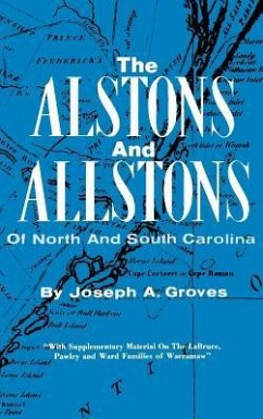 The Alston and Allstons of North and South Carolina - Groves, Joseph a; Lucas, Silas Emmett