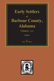 Barbour County, Alabama, Early Settlers of. (Vols. #1& 2)