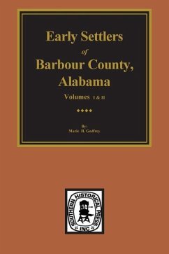 Barbour County, Alabama, Early Settlers of. (Vols. #1& 2) - Foley, Helen S
