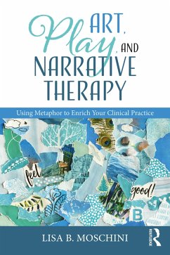 Art, Play, and Narrative Therapy (eBook, PDF) - Moschini, Lisa B.