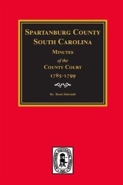 Spartanburg County, South Carolina Minutes of the County Court, 1785-1799.