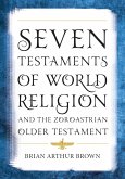 Seven Testaments of World Religion and the Zoroastrian Older Testament (eBook, ePUB)