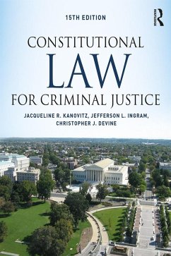 Constitutional Law for Criminal Justice (eBook, ePUB) - Kanovitz, Jacqueline R.; Ingram, Jefferson L.; Devine, Christopher J.