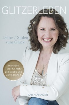 Glitzerleben - Deine 7 Stufen zum Glück (eBook, ePUB) - Ahamer, Karin
