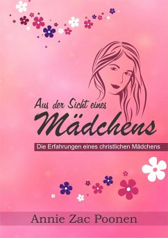 Aus der Sicht eines Mädchens (eBook, ePUB) - Poonen, Dr. Annie Zac