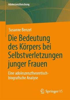Die Bedeutung des Körpers bei Selbstverletzungen junger Frauen (eBook, PDF) - Benzel, Susanne