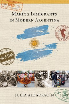 Making Immigrants in Modern Argentina (eBook, ePUB) - AlbarracÍn, Julia