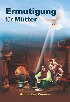 Ermutigung für Mütter (eBook, ePUB) - Poonen, Dr. Annie Zac