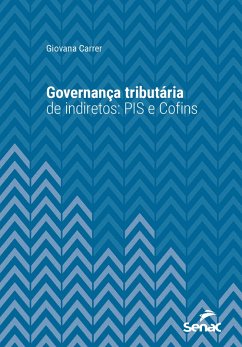 Governança tributária de indiretos: PIS e Cofins (eBook, ePUB) - Carrer, Giovana