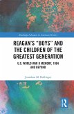 Reagan's &quote;Boys&quote; and the Children of the Greatest Generation (eBook, PDF)