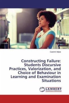 Constructing Failure: Students Discursive Practices, Valorization, and Choice of Behaviour in Learning and Examination S