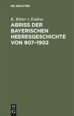 Abriß der Bayerischen Heeresgeschichte von 907¿1902