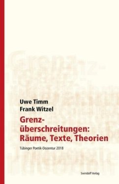 Grenzüberschreitungen: Räume, Texte, Theorien - Timm, Uwe;Witzel, Frank