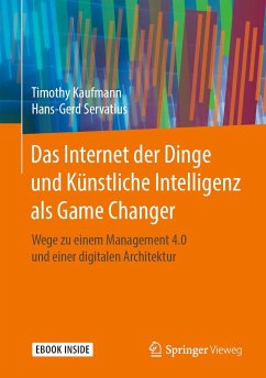 Das Internet der Dinge und Künstliche Intelligenz als Game Changer - Kaufmann, Timothy;Servatius, Hans-Gerd