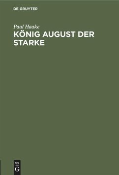 König August der Starke - Haake, Paul