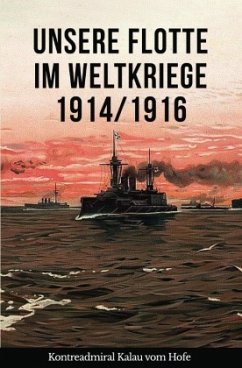 Unsere Flotte im Weltkriege 1914/1916 - Hofe, Eugen Kalau vom