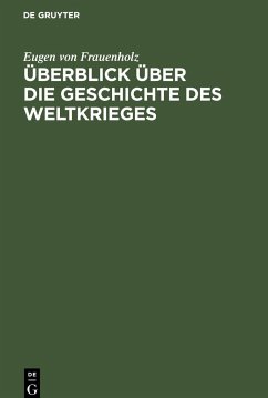 Überblick über die Geschichte des Weltkrieges - Frauenholz, Eugen von