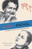 [LOVE] RACHEL: A Daughter's Memoir of Love, Betrayal and Grace (eBook, ePUB)