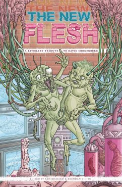 The New Flesh: A Literary Tribute to David Cronenberg (eBook, ePUB) - Richard, Sam; Vidito, Brendan