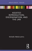 Assisted Reproduction, Discrimination, and the Law (eBook, ePUB) Assisted Reproduction, Discrimination, and the Law (eBook, ePUB)