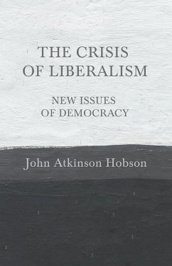 The Crisis of Liberalism - New Issues of Democracy - Hobson, John Atkinson