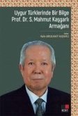 Uygur Türklerinde Bir Bilge Prof. Dr. S. Mahmut Kasgarli Armagani