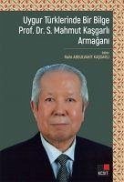 Uygur Türklerinde Bir Bilge Prof. Dr. S. Mahmut Kasgarli Armagani - Abdulvahit Kasgarli, Raile