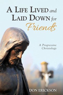A Life Lived and Laid Down for Friends (eBook, ePUB) A Life Lived and Laid Down for Friends (eBook, ePUB)