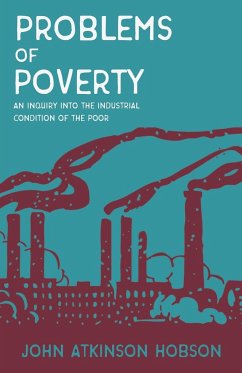 Problems of Poverty - An Inquiry Into The Industrial Condition of the Poor - Hobson, John Atkinson; Lenin, V. I.