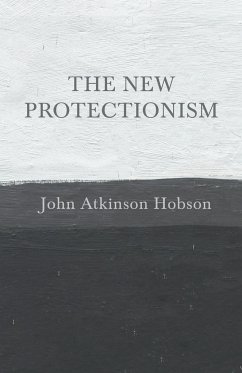 The New Protectionism - Hobson, John Atkinson