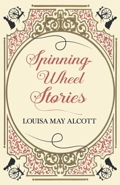 Spinning-Wheel Stories - Alcott, Louisa May