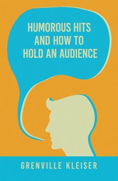 Humorous Hits and How to Hold an Audience - Kleiser, Grenville