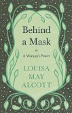 Behind A Mask;or, A Woman's Power