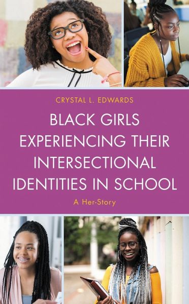 Black Girls Experiencing Their Intersectional Identities in School (eBook, ePUB) Black Girls Experiencing Their Intersectional Identities in School (eBook, ePUB)