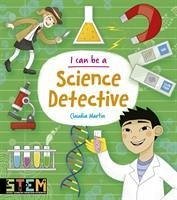 I Can Be a Science Detective - Claybourne, Anna; Martin, Claudia