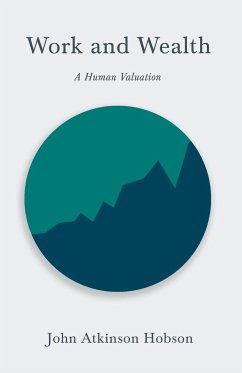 Work and Wealth - A Human Valuation - Hobson, John Atkinson