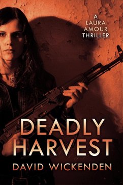 Deadly Harvest (Laura Amour Thriller, #2) (eBook, ePUB) - Wickenden, David