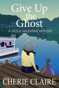 Give Up the Ghost (Viola Valentine Mystery, #5) (eBook, ePUB) - Claire, Cherie