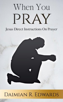 When You Pray (eBook, ePUB) - Edwards, Daimian R.