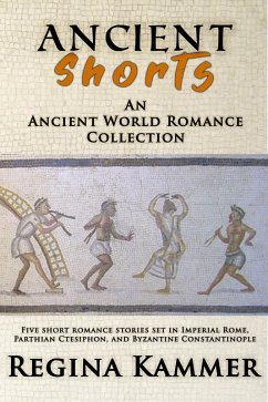 Cover Ancient Shorts: An Ancient World Romance Collection (eBook, ePUB)