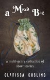A Mixed Bag: a Multi-genre Collection of Short Stories (eBook, ePUB)
