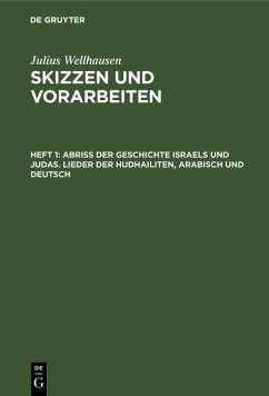 Abriß der Geschichte Israels und Judas. Lieder der Hudhailiten, Arabisch und Deutsch (eBook, PDF) - Wellhausen, Julius